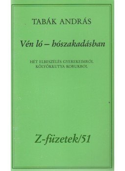 Tabák András - Vén ló - hószakadásban (dedikált) Tabák András - Vén ló - hószakadásban (dedikált), 0 antikvár könyv