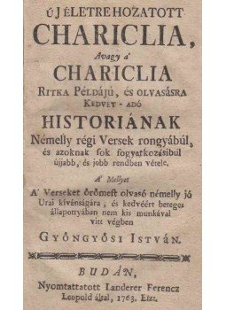 Gyöngyösi István - Új életre hozatott Chariclia Gyöngyösi István - Új életre hozatott Chariclia, Buda 1763 antikvár könyv
