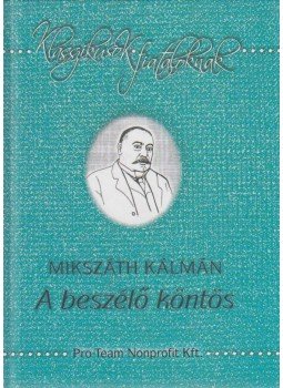 Mikszáth Kálmán - A beszélő köntös Mikszáth Kálmán - A beszélő köntös, Nyíregyháza 2010 antikvár könyv
