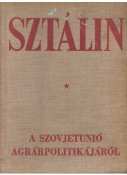 Sztálin - A Szovjetunió agrárpolitikájáról, Budapest 1949 antikvár könyv