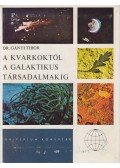 Dr. Gánti Tibor - A kvarkoktól a galaktikus társadalmakig (dedikált)