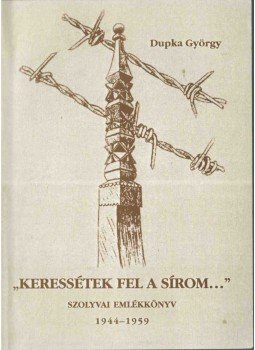 Dupka György - "Keressétek fel a sírom...", Ungvár - Budapest 2004 antikvár könyv