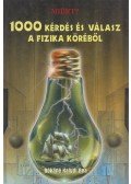 Rókáné Kalydi Bea - Miért? 1000 kérdés és válasz a fizika köréből