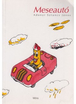 Adonyi Sztancs János - Meseautó Adonyi Sztancs János - Meseautó, Budapest 1996 antikvár könyv