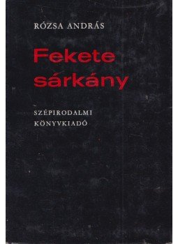 Rózsa András - Fekete Sárkány Rózsa András - Fekete Sárkány, Budapest 1974 antikvár könyv
