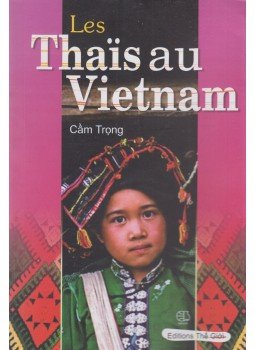 Cam Trong - Les Thais au Vietnam Cam Trong - Les Thais au Vietnam, Hanoi 2013 antikvár könyv