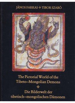Farkas János, Szabó Tibor - The Pictorial World of the Tibeto-Mongolian Demons / Die Bilderwelt der Tibetisch-Mongolischen Dämonen, Budapest 2002 antikvár könyv