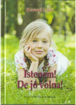 Kerényi Lajos - Istenem! De jó volna! Kerényi Lajos - Istenem! De jó volna!, Budapest 2011 antikvár könyv