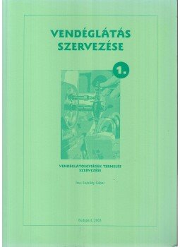 Endrődy Gábor - Vendéglátás szervezése I. Endrődy Gábor - Vendéglátás szervezése I., Budapest 2003 antikvár könyv