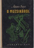 Ádám Jenő - A muzsikáról