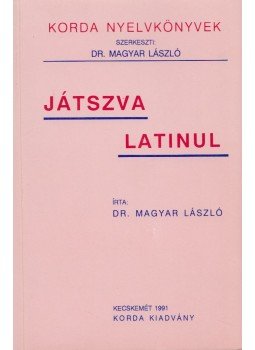 Magyar László - Játszva latinul Magyar László - Játszva latinul, Kecskemét 1991 antikvár könyv