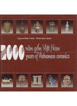 Nguyen Dính Chien, Pham Quoc Quan - 2000 Years of Vietnamese Ceramics, Hanoi 2005 antikvár könyv