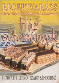Szabó Sándorné,Horváth Ildikó - Receptvarázs - Házi sütemények