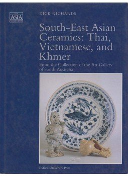 Dick Richards - South-East Asian Ceramics: Thai, Vietnamese, and Khmer, Kuala Lumpur 1995 antikvár könyv
