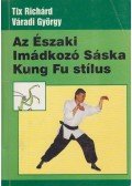 Tix Richárd,Váradi György - Az Északi Imádkozó Sáska Kung Fu stílus