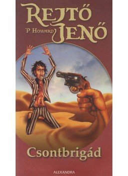 Rejtő Jenő, P. Howard - Csontbrigád Rejtő Jenő, P. Howard - Csontbrigád, Pécs 2007 antikvár könyv