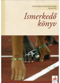 Kőpatakiné Mészáros Mária, Nádas Pál - Ismerkedő könyv Kőpatakiné Mészáros Mária, Nádas Pál - Ismerkedő könyv, Budapest 0 antikvár könyv