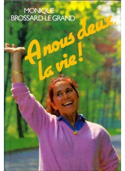 Monique Brossard-Le Grand - A nous deux, la vie!, Paris 1985 antikvár könyv