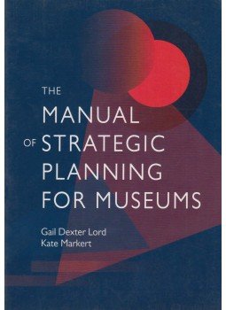 Gail Dexter Lord, Kate Markert - Manual of Strategic Planning for Museums Gail Dexter Lord, Kate Markert - Manual of Strategic Planning for Museums, Plymouth 2007 antikvár könyv
