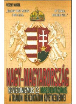 Vécsey Aurél - Nagy-Magyarország Vécsey Aurél - Nagy-Magyarország, 2014 antikvár könyv