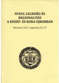 Gábor Csilla,Korondi Ágnes,Luffy Katalin,Tóth Zsombor,Balogh F. András - Nyelv, lelkiség és regionalitás a közép- és kora újkorban
