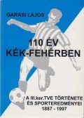 Garasi Lajos - 110 év kék-fehérben