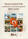 Hevesiné Kővári Éva,Kutasi Borbála - Tanulmányok a másodtermék- és acélszerkezet-gyártásról 1960-2000