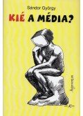 Sándor György - Kié a média? (Dedikált)