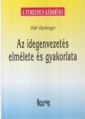 Gál Gyöngyi - Az idegenvezetés elmélete és gyakorlata