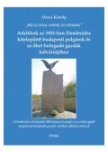 Orosz Károly - Adalékok az 1951-ben Dombrádra kitelepített budapesti polgárok és az őket befogadó gazdák kálváriájához - "Ha az Isten velünk, ki ellenünk"