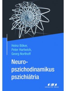 Heinz Böker, Peter Hartwich, Georg Northoff - Neuropszichodinamikus pszichiátria Heinz Böker, Peter Hartwich, Georg Northoff - Neuropszichodinamikus pszichiátria, null 2019 antikvár könyv
