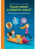 Petra Maria Schmitt, Christian Dreller - Hogyan mennek azűrhajósok vécére? - Történetek kíváncsi gyerekeknek