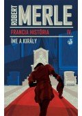 Robert Merle - Íme, a király