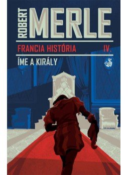 Robert Merle - Íme, a király Robert Merle - Íme, a király, Budapest 2019 antikvár könyv