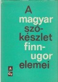Rédei Károly - A magyar szókészlet finnugor elemei I.