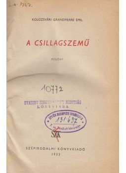 Kolozsvári Grandpierre Emil - A csillagszemű Kolozsvári Grandpierre Emil - A csillagszemű, Budapest 1953 antikvár könyv