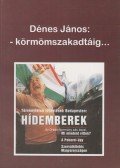 Dénes János - -Körmömszakadtáig...