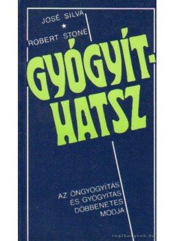 Silva, José, Stone, Robert - Gyógyíthatsz Silva, José, Stone, Robert - Gyógyíthatsz, Budapest 0 antikvár könyv