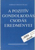 Peale, Norman Vincent - A pozitív gondolkodás csodás eredményei