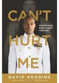 David Goggins - Can't Hurt Me: Master Your Mind and Defy the Odds