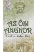 Jelen János,Kuszinger Róbert - Az ősi Angkor (dedikált)