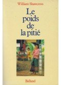 William Shawcross - Le Poids de la pitié