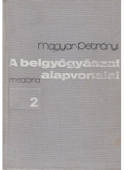 Magyar Imre, Petrányi Gyula - A belgyógyászat alapvonalai 2. kötet, Budapest 1977 antikvár könyv