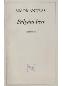 Simor András - Pályám bére (dedikált) Simor András - Pályám bére (dedikált), Budapest 1995 antikvár könyv