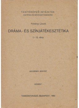 Földényi László - Dráma- és színjátékesztétika I-II. rész, Budapest 1980 antikvár könyv