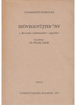 Péczely László - Szöveggyűjtemény a "Bevezetés a műelemzésbe" c. jegyzethez, Budapest 1977 antikvár könyv