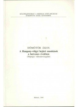 Dömötör Ákos - A Hangony-völgyi bejáró munkások a hetvenes években (Néprajzi változásvizsgálat), Miskolc 1994 antikvár könyv