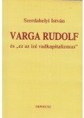 Szerdahelyi István - Varga Rudolf és ,,ez az izé vadkapitalizmus" (dedikált)