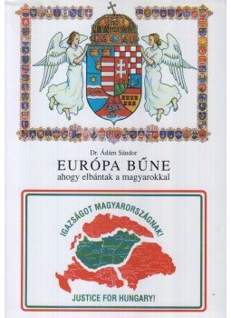 Dr. Ádám Sándor - Európa Bűne (Dedikált) Dr. Ádám Sándor - Európa Bűne (Dedikált), Budapest 2001 antikvár könyv