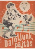 Dr. Soltész Elekné (szerk.),Dr. Rossa Ernő (szerk.) - Daloljunk, pajtás!